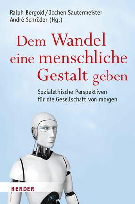 Sautermeister / Bergold / Schröder | Dem Wandel eine menschliche Gestalt geben | E-Book | sack.de