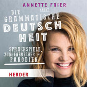  Annette Frier liest: Die grammatische Deutschheit | Sonstiges |  Sack Fachmedien