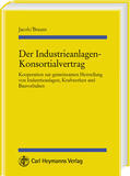 Brauns / Jacob |  Der Industrieanlagen-Konsortialvertrag | Buch |  Sack Fachmedien