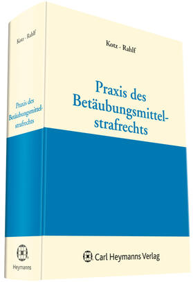 Kotz / Rahlf |  Praxis des Betäubungsmittelstrafrechts | Buch |  Sack Fachmedien