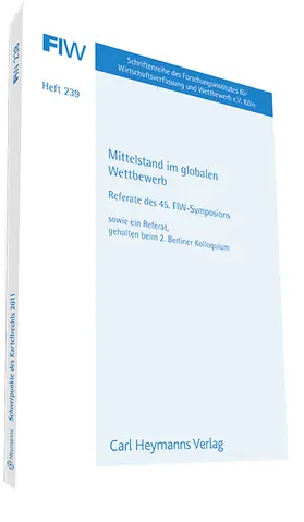 FIW |  Mittelstand im globalen Wettbewerb - Referate des 45. FIW-Syposions sowie Referat gehalten beim 2. Berliner Kolloquium (FIW 239) | Buch |  Sack Fachmedien