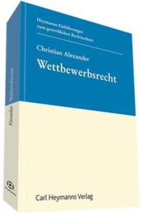 Alexander | Wettbewerbsrecht | Buch | 978-3-452-28576-8 | sack.de