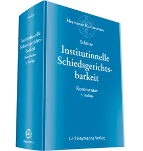 Schütze | Institutionelle Schiedsgerichtsbarkeit | Buch | 978-3-452-28628-4 | www.sack.de