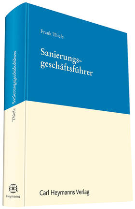 Thiele | Thiele, F: Sanierungsgeschäftsführer | Buch | 978-3-452-28638-3 | sack.de