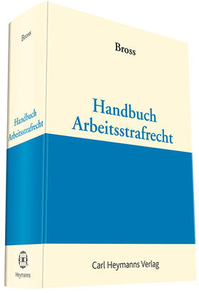Bross | Handbuch Arbeitsstrafrecht | Buch | 978-3-452-28728-1 | sack.de