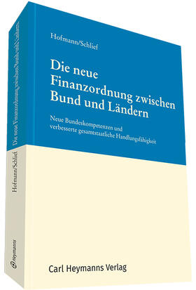 Hofmann / Schlief | Die neue Finanzordnung zwischen Bund und Ländern | Buch | 978-3-452-28957-5 | sack.de