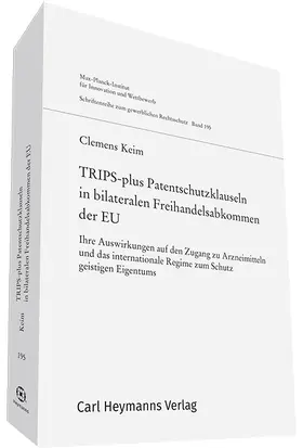 Keim |  TRIPS-plus Patentschutzklauseln in bilateralen Freihandelsabkommen der EU (GWR 195) | Buch |  Sack Fachmedien