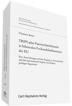 Keim | TRIPS-plus Patentschutzklauseln in bilateralen Freihandelsabkommen der EU | Buch | 978-3-452-29024-3 | sack.de