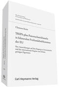 Keim |  TRIPS-plus Patentschutzklauseln in bilateralen Freihandelsabkommen der EU | Buch |  Sack Fachmedien