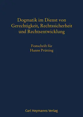 Brinkmann / Effer-Uhe / Völzmann-Stickelbrock |  Dogmatik im Dienst von Gerechtigkeit, Rechtssicherheit und Rechtsentwicklung | Buch |  Sack Fachmedien