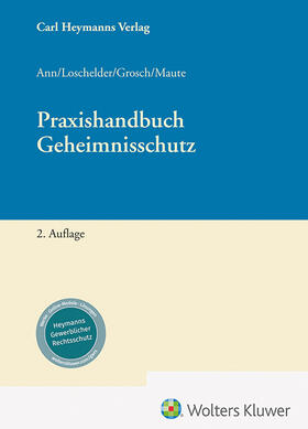 Ann / Loschelder / Grosch |  Praxishandbuch Geheimnisschutz | Buch |  Sack Fachmedien