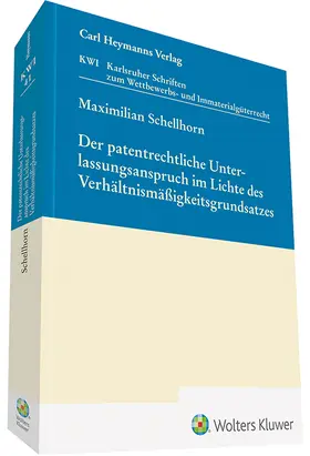 Schellhorn |  Der patentrechtliche Unterlassungsanspruch im Lichte des Verhältnismäßigkeitsgrundsatzes (KWI 41) | Buch |  Sack Fachmedien