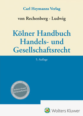 von Rechenberg / Ludwig | Kölner Handbuch Handels- und Gesellschaftsrecht | Buch | 978-3-452-29741-9 | sack.de