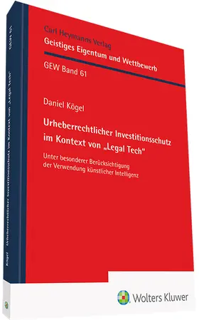 Kögel | Urheberrechtlicher Investitionsschutz im Kontext von "Legal Tech" (GEW 61) | Buch | 978-3-452-29843-0 | www.sack.de