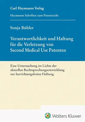 Bühler |  Verantwortlichkeit und Haftung für die Verletzung von Second Medical Use Patenten (HSP 23) | Buch |  Sack Fachmedien