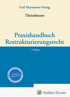 Theiselmann | Praxishandbuch Restrukturierungsrecht | Buch | 978-3-452-30259-5 | sack.de