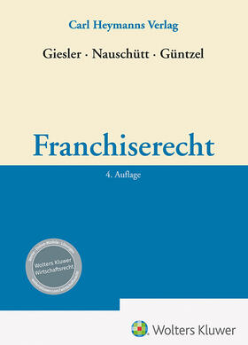 Giesler / Güntzel / Nauschütt | Franchiserecht | Buch | 978-3-452-30262-5 | sack.de