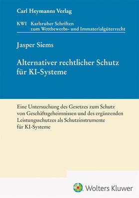 Siems | Alternativer rechtlicher Schutz für KI-Systeme (KWI 45) | Buch | 978-3-452-30276-2 | sack.de