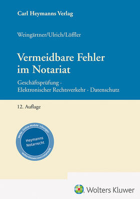 Löffler / Ulrich / Weingärtner | Vermeidbare Fehler im Notariat | Buch | 978-3-452-30336-3 | sack.de