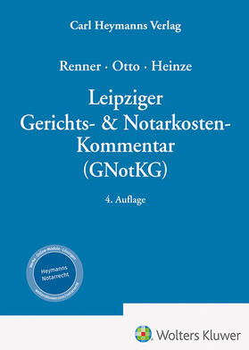 Heinze / Renner / Otto | Leipziger Gerichts- & Notarkosten-Kommentar (GNotKG) | Buch | 978-3-452-30339-4 | sack.de