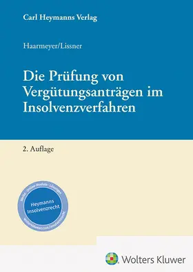 Haarmeyer / Lissner | Die Prüfung von Vergütungsanträgen im Insolvenzverfahren | Buch | 978-3-452-30415-5 | sack.de