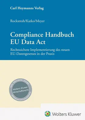 Katko / Rockstroh / Meyer | Compliance Handbuch EU Data Act | Buch | 978-3-452-30432-2 | sack.de
