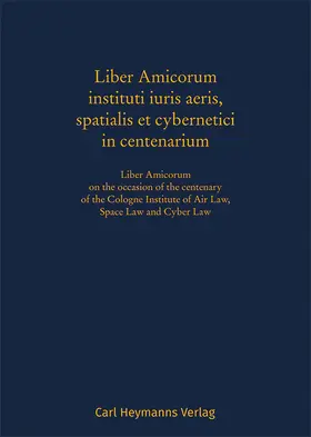 Hobe / Reichhold |  Liber Amicorum instituti iuris aeris, spatialis et cybernetici in centenarium | Buch |  Sack Fachmedien