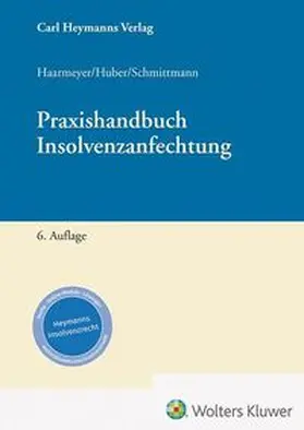 Haarmeyer / Huber / Schmittmann |  Praxishandbuch Insolvenzanfechtung | Buch |  Sack Fachmedien