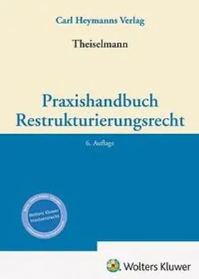 Theiselmann |  Praxishandbuch Restrukturierungsrecht | Buch |  Sack Fachmedien