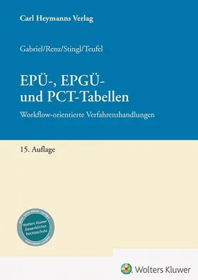Gabriel / Renz / Stingl |  EPÜ-, EPGÜ- und PCT-Tabellen | Buch |  Sack Fachmedien
