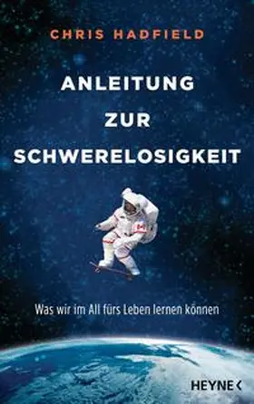 Hadfield |  Anleitung zur Schwerelosigkeit | Buch |  Sack Fachmedien