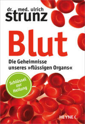 Strunz | Blut - Die Geheimnisse unseres »flüssigen Organs« | Buch | 978-3-453-20110-1 | sack.de