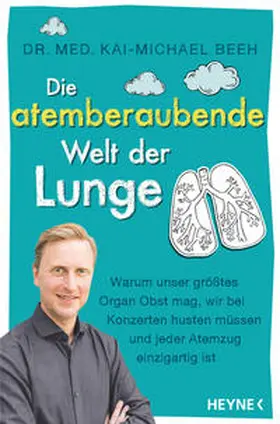Beeh |  Die atemberaubende Welt der Lunge | Buch |  Sack Fachmedien