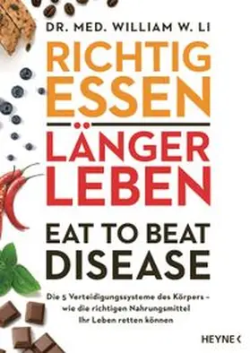 Li |  Richtig essen, länger leben - Eat to Beat Disease | Buch |  Sack Fachmedien