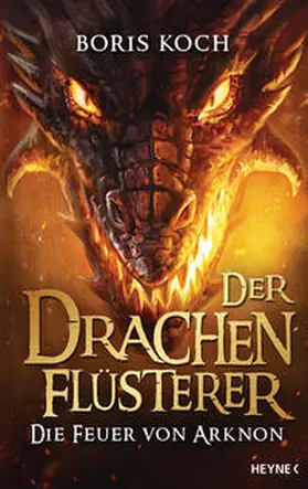 Koch |  Der Drachenflüsterer - Die Feuer von Arknon | Buch |  Sack Fachmedien