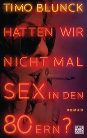 Blunck |  Hatten wir nicht mal Sex in den 80ern? | Buch |  Sack Fachmedien