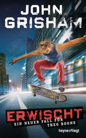Grisham |  Erwischt: ein neuer Fall für Theo Boone | Buch |  Sack Fachmedien