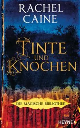 Caine | Tinte und Knochen - Die Magische Bibliothek | Buch | 978-3-453-27418-1 | www.sack.de