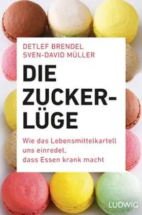 Brendel / Müller |  Die Zucker-Lüge | Buch |  Sack Fachmedien