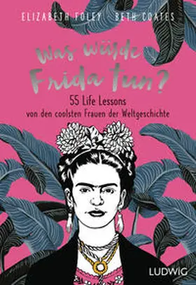 Foley / Coates |  Was würde Frida tun? | Buch |  Sack Fachmedien