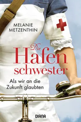 Metzenthin |  Die Hafenschwester - Als wir an die Zukunft glaubten | Buch |  Sack Fachmedien