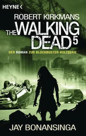 Bonansinga / Kirkman |  The Walking Dead 05 | Buch |  Sack Fachmedien
