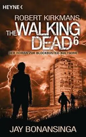 Bonansinga / Kirkman |  The Walking Dead 06 | Buch |  Sack Fachmedien