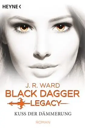 Ward |  Kuss der Dämmerung - Black Dagger Legacy | Buch |  Sack Fachmedien