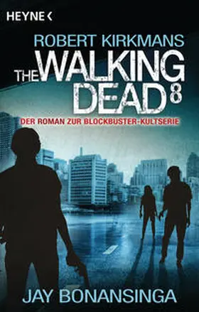 Bonansinga / Kirkman | The Walking Dead 8 | Buch | 978-3-453-31905-9 | www.sack.de