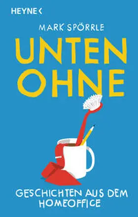 Spörrle |  Unten Ohne - Geschichten aus dem Homeoffice | Buch |  Sack Fachmedien