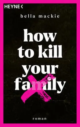 Mackie | How to kill your family | Buch | 978-3-453-42848-5 | www.sack.de