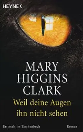 Higgins Clark |  Weil deine Augen ihn nicht sehen | Buch |  Sack Fachmedien