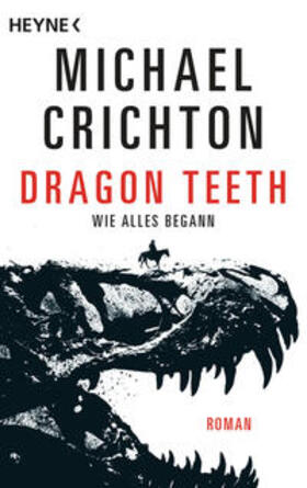 Crichton |  Dragon Teeth - Wie alles begann | Buch |  Sack Fachmedien
