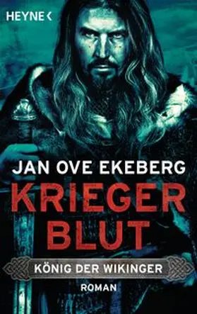 Ekeberg | Kriegerblut - König der Wikinger | Buch | 978-3-453-47143-6 | www.sack.de